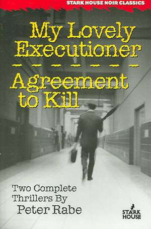 My Lovely Executioner / Agreement to Kill de Peter Rabe