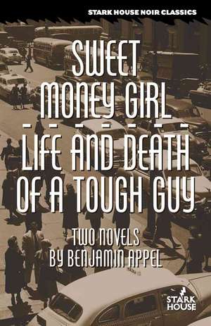 Sweet Money Girl / Life and Death of a Tough Guy de Benjamin Appel