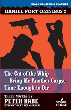 The Cut of the Whip / Bring Me Another Corpse / Time Enough to Die de Peter Rabe