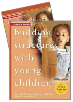 Building Structures with Young Children Trainer's Guide W/DVD de Ingrid Chalufour