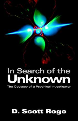 In Search of the Unknown de D. Scott Rogo