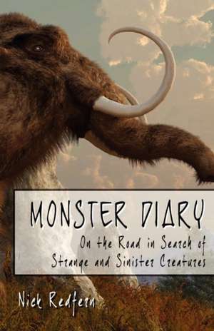 Monster Diary: On the Road in Search of Strange and Sinister Creatures de Nick Redfern