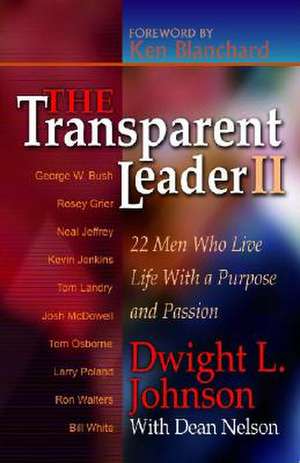 The Transparent Leader II: 22 Men Who Have Lived Life with Character, Morals and Ethics de Dwight L. Johnson