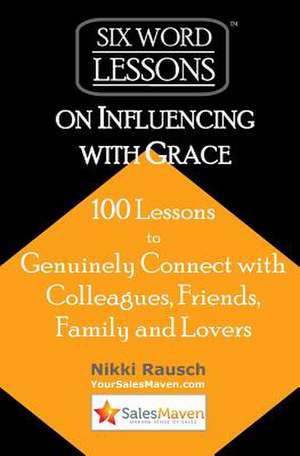 Six-Word Lessons on Influencing with Grace