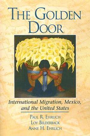 The Golden Door: International Migration, Mexico, and the United States de Paul R. Ehrlich