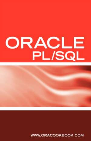 Oracle PL/SQL Interview Questions, Answers, and Explanations: Oracle PL/SQL FAQ (Oracle Interview Questions Series) de Terry Sanchez