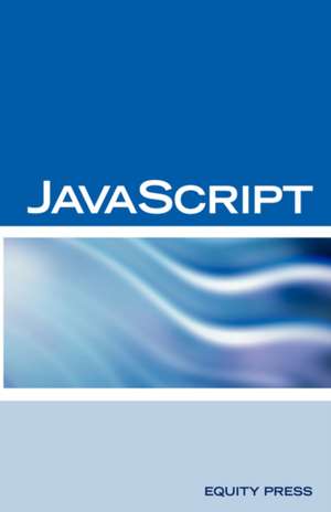 JavaScript Interview Questions, Answers, and Explanations: JavaScript Certification Review de Terry Sanchez-Clark