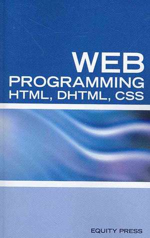 Web Programming Interview Questions with HTML, DHTML, and CSS: HTML, DHTML, CSS Interview and Certification Review de Terry Sanchez-Clark