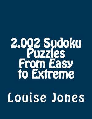 2,002 Sudoku Puzzles from Easy to Extreme de Louise Jones