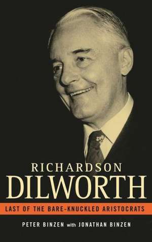 Richardson Dilworth: Last of the Bare Knuckled Aristocrats de Peter Binzen