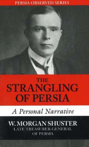 The Strangling of Persia de W. Morgan Shuster