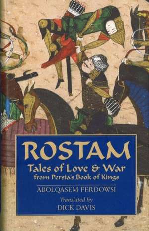 Rostam: Tales of Love & War from Persia's Book of Kings de Abol-Qasem Ferdowsi