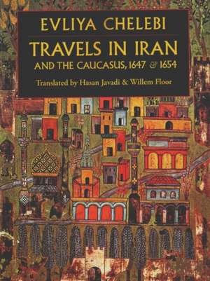 Travels in Iran and the Caucasus, 1647 & 1654 de Evliya