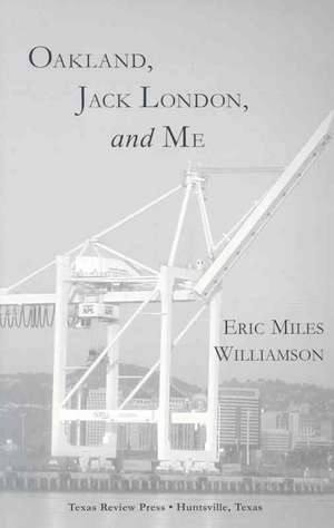 Oakland, Jack London, and Me de Eric Miles Williamson