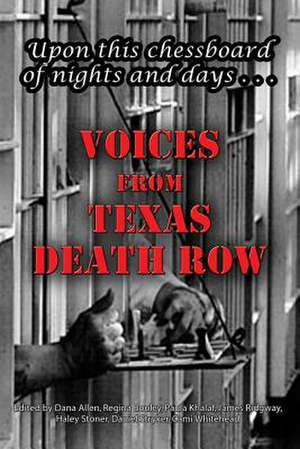 Upon This Chessboard of Nights and Days: Voices from Texas Death Row de Dana Allen