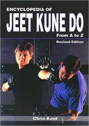 Encyclopedia of Jeet Kune Do: From A to Z de Chris Kent