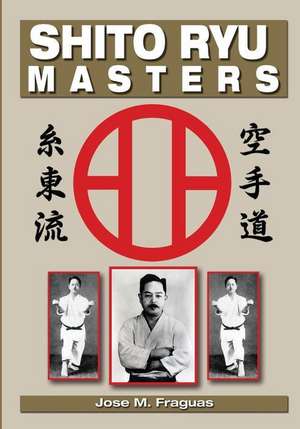 Shito Ryu Masters de Jose M. Fraguas