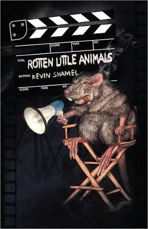 Rotten Little Animals de Kevin Shamel