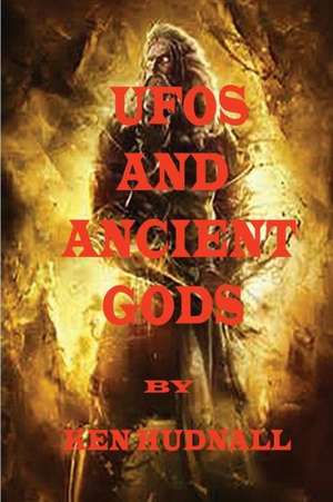 U.F.O.S and Ancient Gods de Ken Hudnall