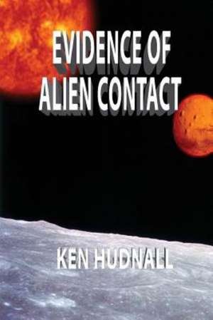 Evidence of Alien Contact de Ken Hudnall