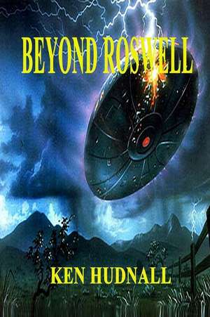 Beyond Roswell de Ken Hudnall