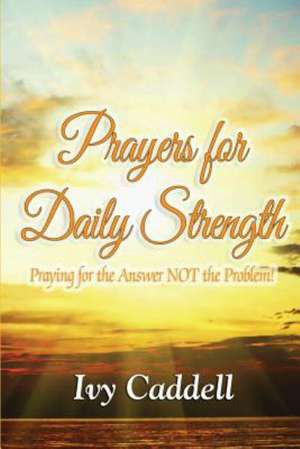 Prayers for Daily Strength de Ivy Caddell