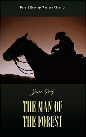 The Man of the Forest de Zane Grey