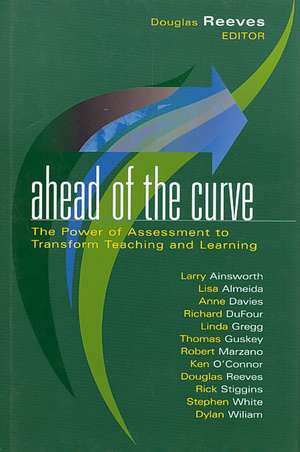 Ahead of the Curve: The Power of Assessment to Transform Teaching and Learning de Douglas B. Reeves