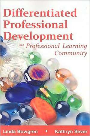 Differentiated Professional Development in a Professional Learning Community de Linda Bowgren