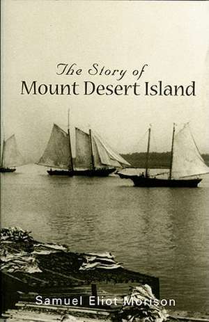 Story of Mount Desert Island de Samuel Morison