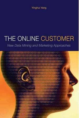 The Online Customer: New Data Mining and Marketing Approaches de Yinghui Yang