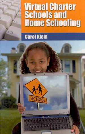 Virtual Charter Schools and Home Schooling de Carol L. Klein