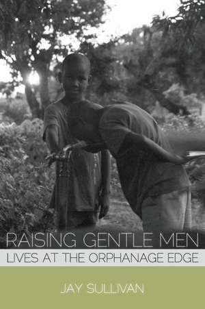 Raising Gentle Men de Jay Sullivan