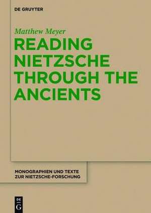 Reading Nietzsche through the Ancients: An Analysis of Becoming, Perspectivism, and the Principle of Non-Contradiction de Matthew Meyer