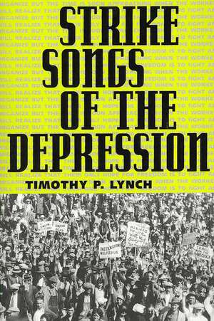 Strike Songs of the Depression de Timothy P. Lynch