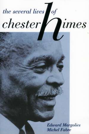 The Several Lives of Chester Himes de Edward Margolies