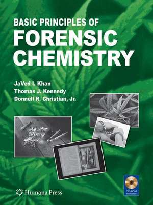 Basic Principles of Forensic Chemistry de JaVed I. Khan