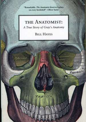 The Anatomist: A True Story of Gray's Anatomy de Bill Hayes