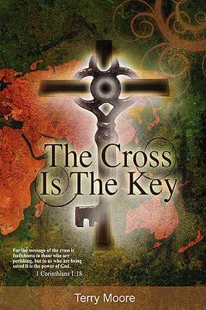 The Cross Is the Key de Terry Moore