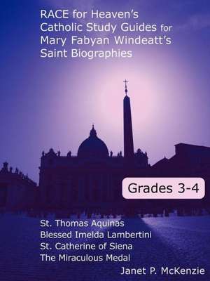 Race for Heaven's Catholic Study Guides for Mary Fabyan Windeatt's Saint Biographies: Grades 3 and 4 de Janet P. McKenzie