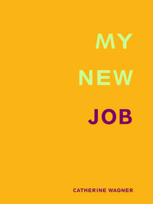 My New Job de Catherine Wagner