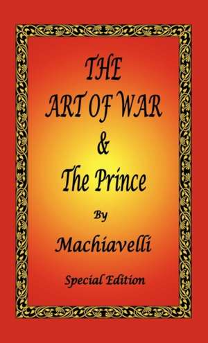 The Art of War & the Prince by Machiavelli - Special Edition: The Book of Five Rings, Hagakure - The Way of the Samurai & Bushido - The Soul of Japan de Niccolò Machiavelli