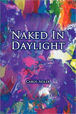 Naked in Daylight de Carol Adler