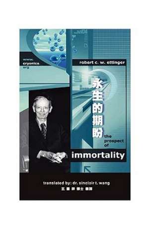 The Prospect of Immortality in Bilingual American English and Traditional Chinese -: Treats Without Oil and Butter de Robert C. W. Ettinger