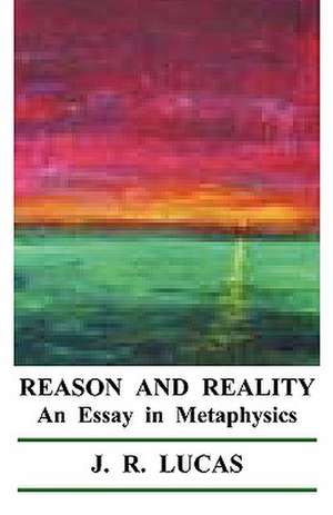 Reason and Reality de J. R. Lucas