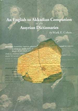 An English to Akkadian Companion to the Assyrian Dictionaries de Mark E. Cohen