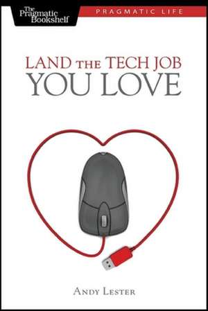 Land the Tech Job You Love de Andy Lester