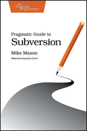 Pragmatic Guide to Subversion de Mike Mason