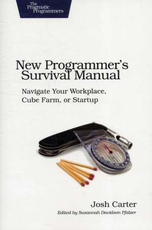 New Programmer′s Survival Manual de Joshua D. Carter