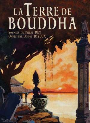 La Terre de Bouddha - Artistic Impressions of French Indochina de Pierre Rey